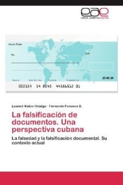 Falsificacion de Documentos. Una Perspectiva Cubana