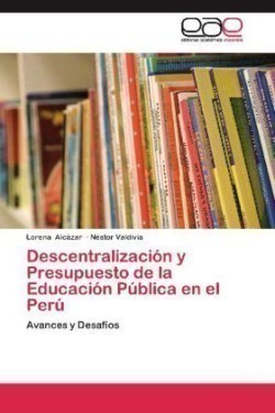 Descentralizacion y Presupuesto de La Educacion Publica En El Peru