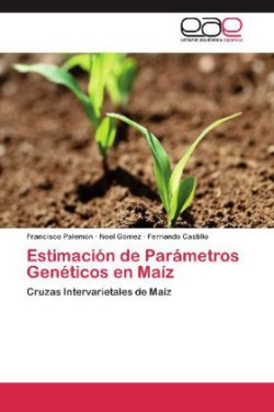 Estimacion de Parametros Geneticos En Maiz