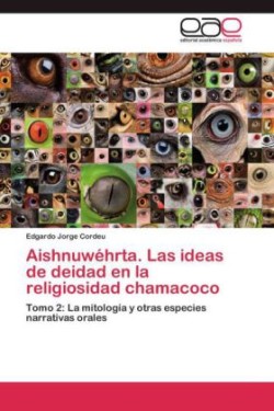 Aishnuwéhrta. Las ideas de deidad en la religiosidad chamacoco