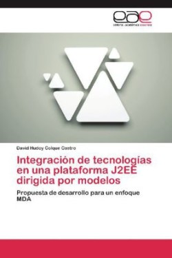 Integracion de Tecnologias En Una Plataforma J2ee Dirigida Por Modelos