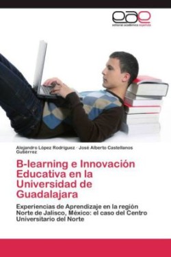 B-Learning E Innovacion Educativa En La Universidad de Guadalajara