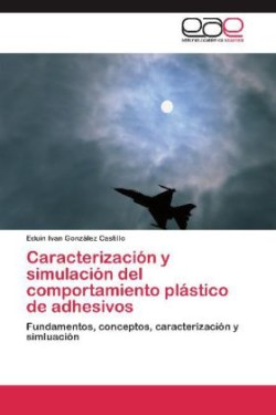 Caracterizacion y Simulacion del Comportamiento Plastico de Adhesivos