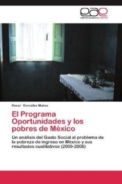 Programa Oportunidades y Los Pobres de Mexico