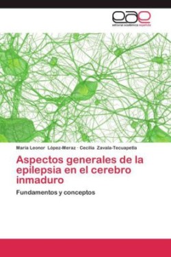 Aspectos Generales de La Epilepsia En El Cerebro Inmaduro