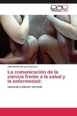 Comunicacion de La Ciencia Frente a la Salud y La Enfermedad
