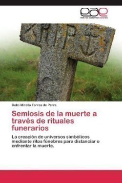 Semiosis de La Muerte a Traves de Rituales Funerarios