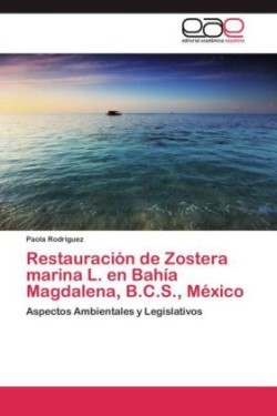 Restauración de Zostera marina L. en Bahía Magdalena, B.C.S., México