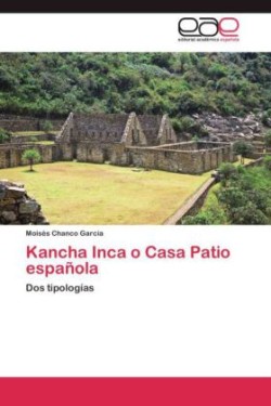 Kancha Inca O Casa Patio Espanola