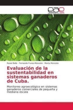 Evaluación de la sustentabilidad en sistemas ganaderos de Cuba.