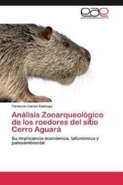 Analisis Zooarqueologico de Los Roedores del Sitio Cerro Aguara