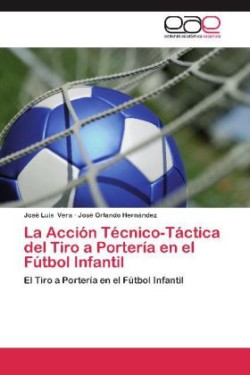Accion Tecnico-Tactica del Tiro a Porteria En El Futbol Infantil