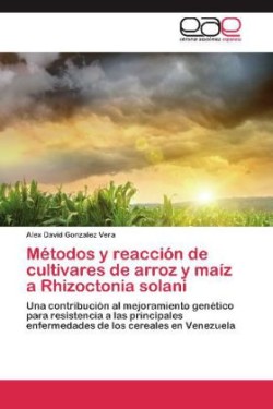 Metodos y Reaccion de Cultivares de Arroz y Maiz a Rhizoctonia Solani