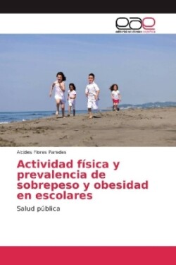 Actividad física y prevalencia de sobrepeso y obesidad en escolares