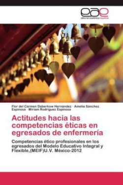 Actitudes hacia las competencias éticas en egresados de enfermería