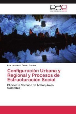 Configuracion Urbana y Regional y Procesos de Estructuracion Social
