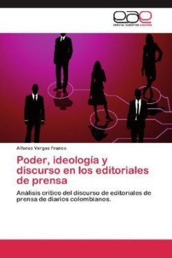 Poder, Ideologia y Discurso En Los Editoriales de Prensa