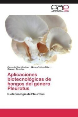 Aplicaciones Biotecnologicas de Hongos del Genero Pleurotus