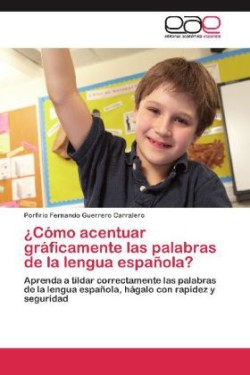 Como Acentuar Graficamente Las Palabras de La Lengua Espanola?