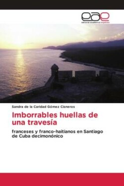 Imborrables huellas de una travesía