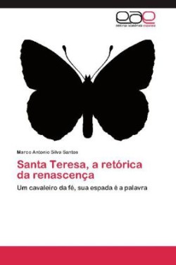 Santa Teresa, a Retorica Da Renascenca