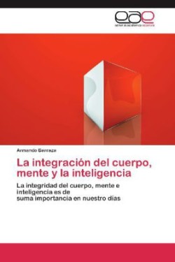 Integracion del Cuerpo, Mente y La Inteligencia