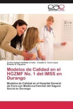 Modelos de Calidad En El Hgzmf No. 1 del Imss En Durango