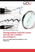 Desigualdad Salarial Como Efecto del Cambio Tecnologico