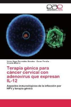Terapia génica para cáncer cervical con adenovirus que expresan IL-12