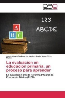 Evaluacion En Educacion Primaria, Un Proceso Para Aprender