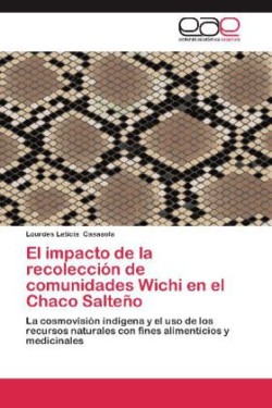 Impacto de La Recoleccion de Comunidades Wichi En El Chaco Salteno