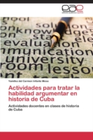 Actividades para tratar la habilidad argumentar en historia de Cuba