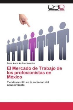 Mercado de Trabajo de Los Profesionistas En Mexico