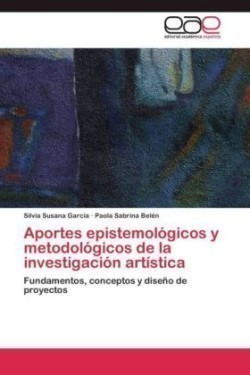 Aportes epistemológicos y metodológicos de la investigación artística