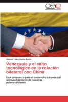 Venezuela y El Salto Tecnologico En La Relacion Bilateral Con China