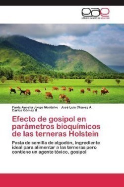 Efecto de Gosipol En Parametros Bioquimicos de Las Terneras Holstein