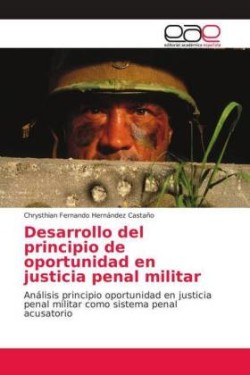 Desarrollo del principio de oportunidad en justicia penal militar