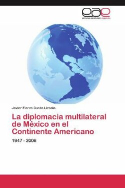 La diplomacia multilateral de México en el Continente Americano