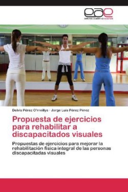 Propuesta de Ejercicios Para Rehabilitar a Discapacitados Visuales