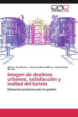 Imagen de destinos urbanos, satisfacción y lealtad del turista