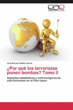 ¿Por qué los terroristas ponen bombas? Tomo II