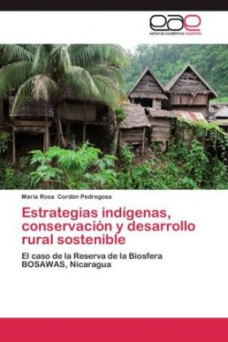 Estrategias indígenas, conservación y desarrollo rural sostenible