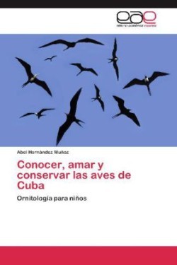 Conocer, amar y conservar las aves de Cuba