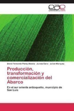 Producción, transformación y comercialización del Abarco
