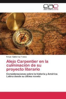 Alejo Carpentier en la culminación de su proyecto literario