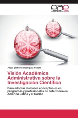 Visión Académica Administrativa sobre la Investigación Científica