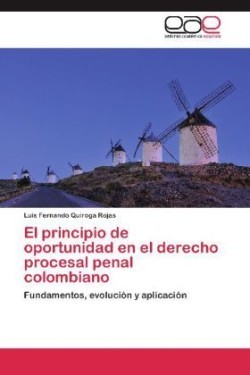 principio de oportunidad en el derecho procesal penal colombiano