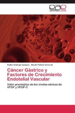 Cáncer Gástrico y Factores de Crecimiento Endotelial Vascular