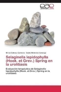Selaginella lepidophylla (Hook. et Grev.) Spring en la urolitiasis