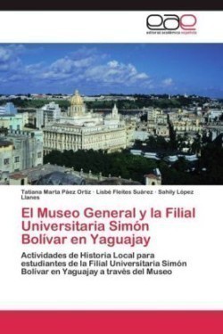 Museo General y la Filial Universitaria Simón Bolívar en Yaguajay